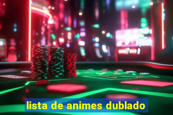 lista de animes dublado